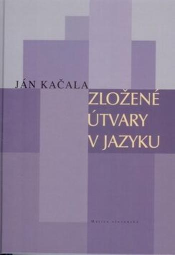 Zložené útvary v jazyku - Ján Kačala