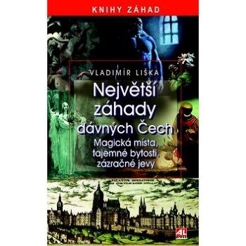 Největší záhady dávných Čech: Knihy záhad (978-80-7466-557-8)