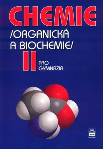 Chemie pro gymnázia II. (Organická a biochemie) - Kolář Karel