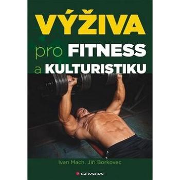 Výživa pro fitness a kulturistiku (978-80-247-4618-0)