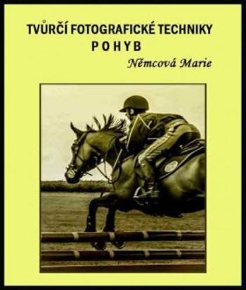 Tvůrčí fotografické techniky - pohyb - Marie Němcová - e-kniha