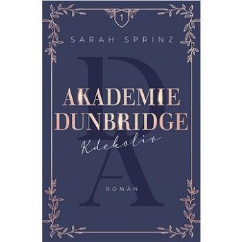 Akademie Dunbridge: Kdekoliv (978-80-277-1348-6)