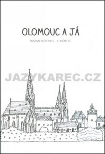 Olomouc a já Pracovní sešit pro 4.a 5. ročník ZŠ - Alena Vavrdová, Hana Zatloukalová - Vavrdová Alena