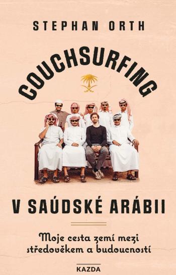 Nakladatelství KAZDA Stephan Orth: Couchsurfing v Saúdské Arábii Provedení: E-kniha