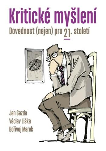 Kritické myšlení - Václav Liška, Jan Gazda, Bořivoj Marek - e-kniha
