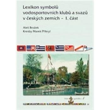 Kniha Lexikon symbolů vodosportovních klubů a svazů: v českých zemích – 1. část (978-80-86930-89-3)