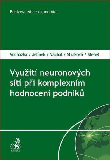 Využití neuronových sítí při komplexním hodnocení podniků - Jelínek Jiří