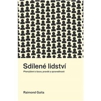 Sdílené lidství: Přemýšlení o lásce, pravdě a spravedlnosti (978-80-7465-572-2)