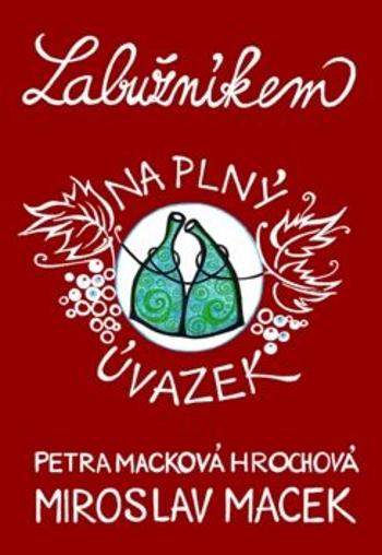 Labužníkem na plný úvazek - Miroslav Macek, Petra Macková Hrochová, Ing.