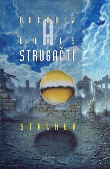 Stalker - Arkadij a Boris Strugačtí - e-kniha