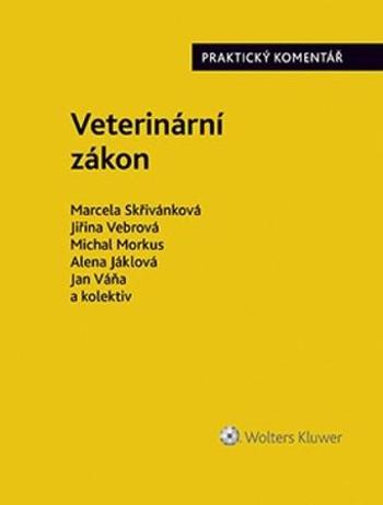 Veterinární zákon. Praktický komentář č. 166/1999 Sb. - Marcela Skřivánková - Morkus Michal