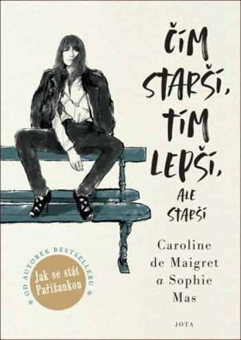 Čím starší, tím lepší, ale starší - Caroline de Maigret, Sophie Mas - e-kniha
