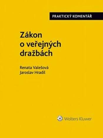 Zákon o veřejných dražbách - Renata Valešová, Jaroslav Hradil