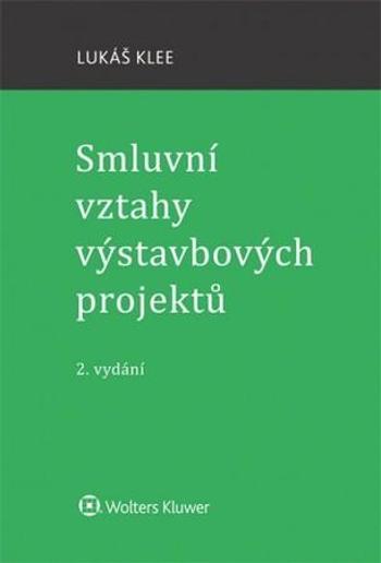 Smluvní vztahy výstavbových projektů - Klee Lukáš