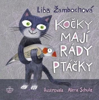 Kočky mají rády ptáčky - Žambochová Liba