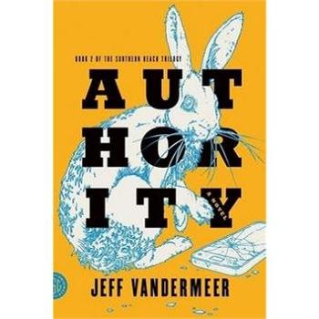 Southern Reach Trilogy 2. Authority: A Novel (0374104107)