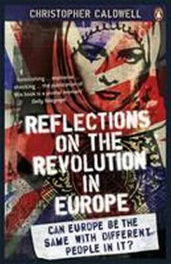 Reflections on the Revolution in Europe - Christophe Caldwell