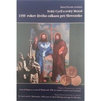 Svätý Cyril a svätý Metod 1150 rokov živého odkazu pre Slovensko (978-80-971453-1-6)
