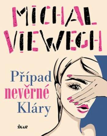 Případ nevěrné Kláry - Michal Viewegh