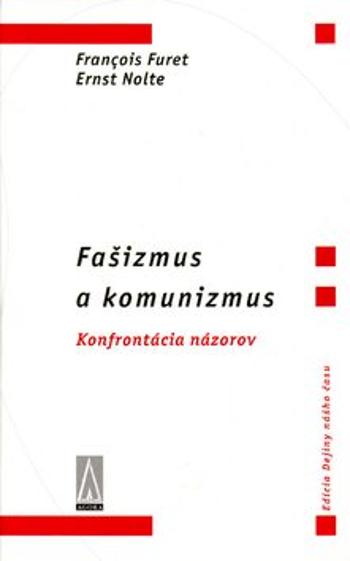 Fašizmus a komunizmus - Francois Furet, Ernst Nolte