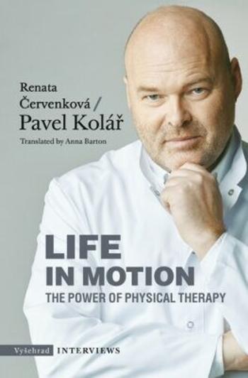 Life in Motion. The Power of Physical Therapy - Pavel Kolář, Renata Červenková