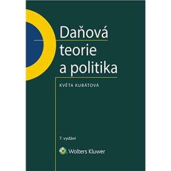 Daňová teorie a politika - 7., aktualizované vydání (999-00-018-0007-9)