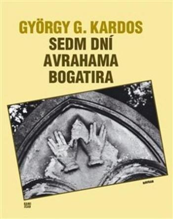 Sedm dní Avrahama Bogatira - Kardos György G.