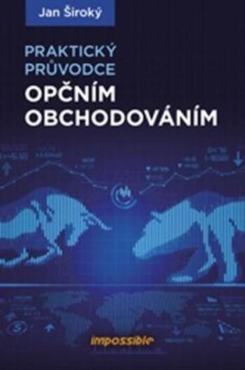 Praktický průvodce opčním obchodováním - Jan Široký