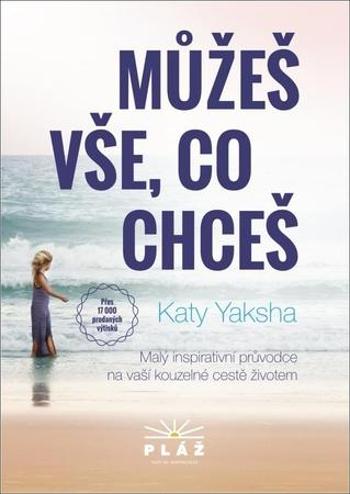 Můžeš vše, co chceš - Yaksha Katy