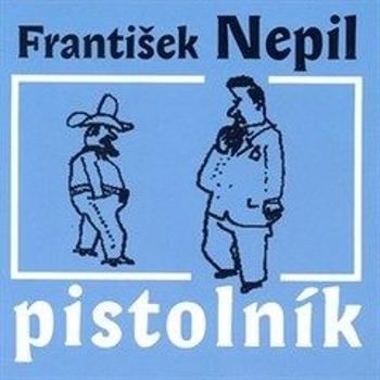 Pistolník - František Nepil - audiokniha