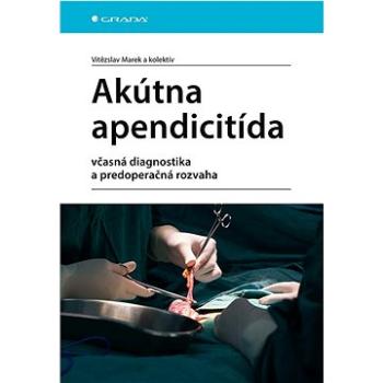 Akútna apendicitída: včasná diagnostika a predoperačná rozvaha (978-80-271-3343-7)