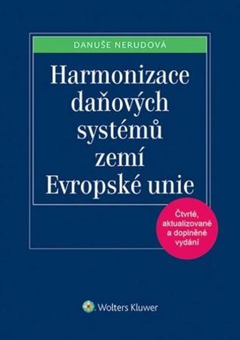 Harmonizace daňových systémů zemí Evropské unie - Nerudová Danuše