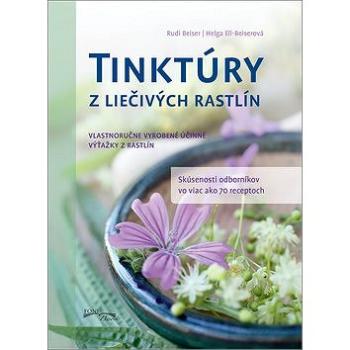 Tinktúry z liečivých rastlín: Vlastnoručne vyrobené účinné výťažky z rastlín (978-80-8204-004-6)