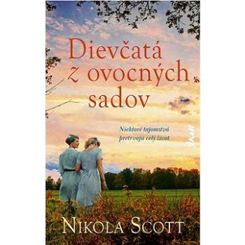 Dievčatá z ovocných sadov: Niektoré tajomstvá pretrvajú celý život (978-80-551-8405-0)