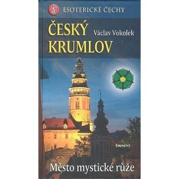 Český Krumlov: Esoterické Čechy, Město mystické růže (80-7281-323-4)