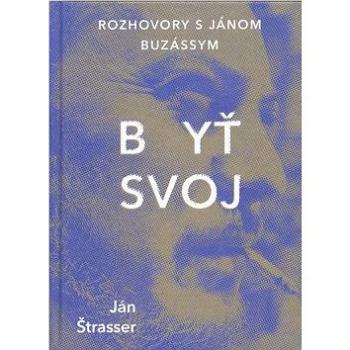 Byť svoj: Rozhovory s Jánom Buzássym (978-80-8119-070-4)