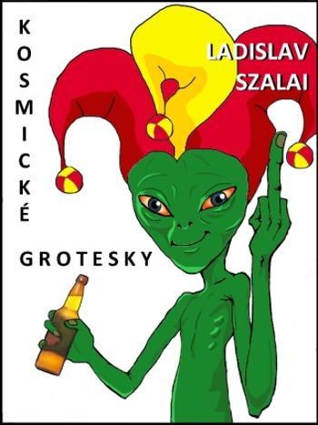 Kosmické grotesky - Ladislav Szalai - e-kniha
