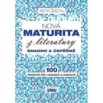 Nová maturita z literatury: Snadno a úspěšně (978-80-7428-231-7)