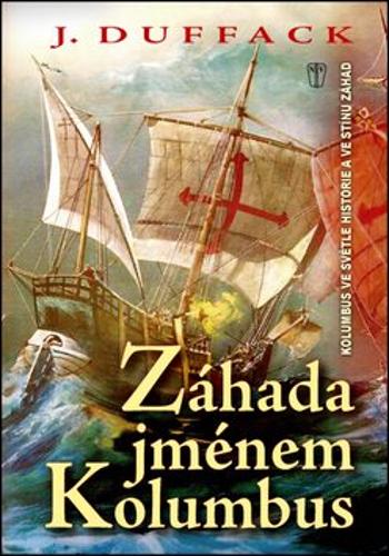 Záhada jménem Kolumbus - J. J. Duffack