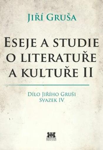 Eseje a studie o literatuře a kultuře II. - Jiří Gruša