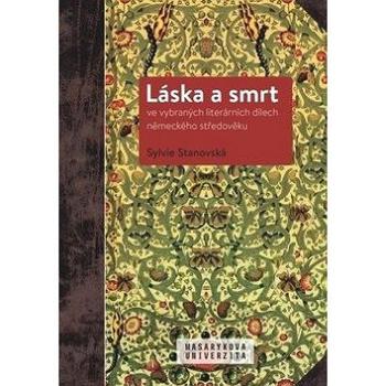 Láska a smrt ve vybraných literárních dílech německého středověku (978-80-210-9235-8)