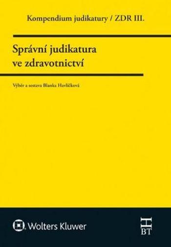 Kompendium judikatury Správní judikatura ve zdravotnictví - Havlíčková Blanka
