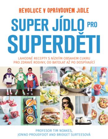 Super jídlo pro Superděti - Tim Noakes, Jonno Proudfoot, Bridget Surtees - e-kniha