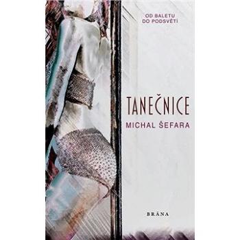 Tanečnice: Od baletu do podsvětí (978-80-242-6850-7)