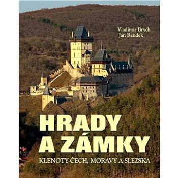 Hrady a zámky: Klenoty Čech, Moravy a Slezska (978-80-7451-694-8)