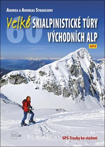 Velké skialpinistické túry Východních Alp - Strauss Andreas