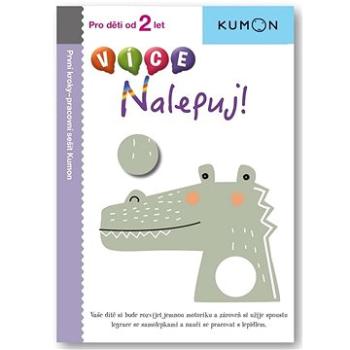 VÍCE Nalepuj!: Pro děti od 2 let, Pracovní sešit Kumon (978-80-256-3113-3)