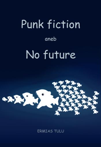 Punk fiction aneb No future - Ermias Tulu - e-kniha