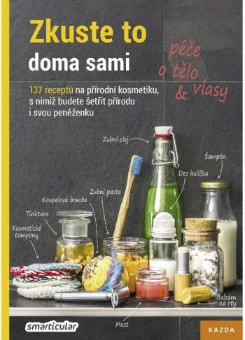 Nakladatelství KAZDA Smarticular: Zkuste to doma sami - péče o tělo a vlasy Provedení: Tištěná kniha