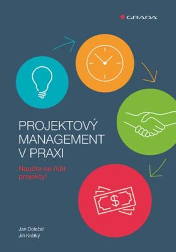 Projektový management v praxi - Naučte se řídit projekty! - Jan Doležal, Jiří Krátký